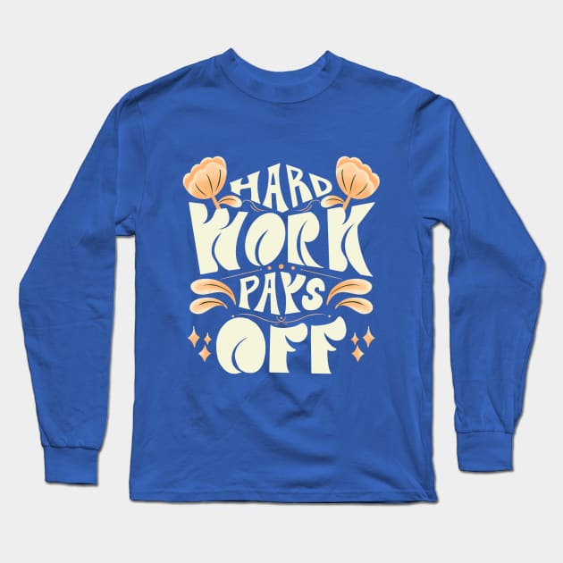 Hard work pays off Long Sleeve T-Shirt by FlatDesktop